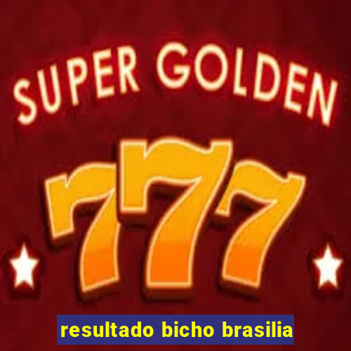 resultado bicho brasilia